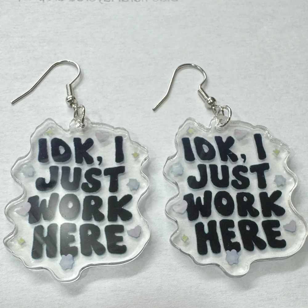 2/$29 or 3/$39 NWOT “IDK, I Just Work Here” Statement Earrings - Picture 3 of 3